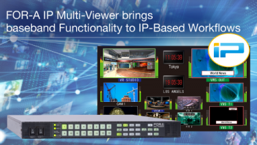 New FOR-A IP Multi viewer Monitors Hybrid Production Workflows